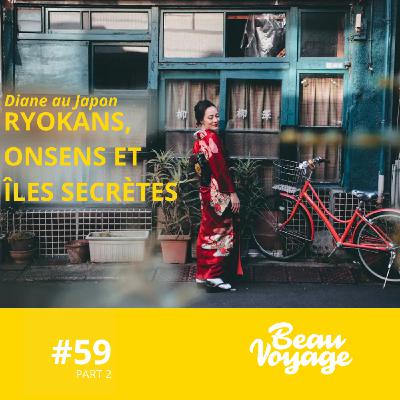 #59 - Diane au Japon (partie 2) : Ryokans, onsens et îles secrètes