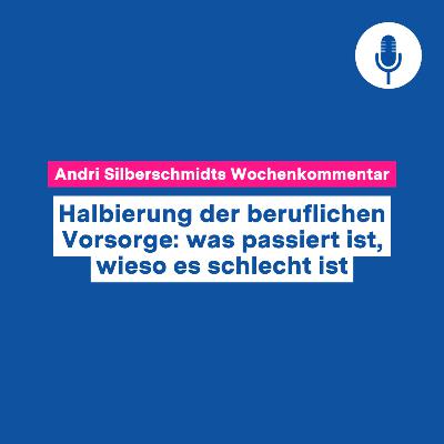 Halbierung der beruflichen Vorsorge: was passiert ist, wieso es schlecht ist – Wochenkommentar #147