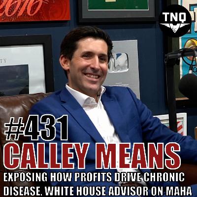 Calley Means: Exposing How Profits Drive Chronic Disease - NYT #1 Bestseller & White House Adviser on MAHA