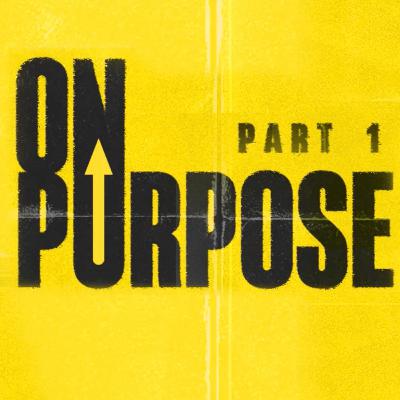 On Purpose (Part 1) - Pastor Garrett Lee
