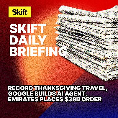 Record Thanksgiving Travel, Google Builds AI Agent, Emirates Places $38B Order