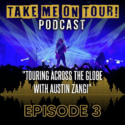 EP 3 - Touring Across the Globe with Austin Zangi