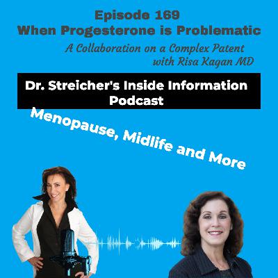S3 Ep169: When Progesterone is Problematic:  A Collaboration on a Complex Patient with Dr. Risa Kagan
