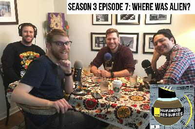 Season 3 Ep. 7: Where Was Alien? Season 3 Ep. 7: Where Was Alien?