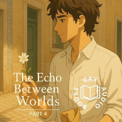 Part 4 | The Echo Between Worlds (Author-Narrated)