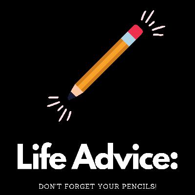 Life Advice: Don't Forget your pencils!