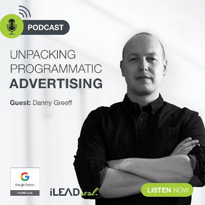 #19: Unpacking Programmatic Advertising with Danny Greeff