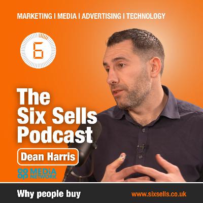Why People Buy With Dean Harris on The Six Sells Podcast Why People Buy With Dean Harris on The Six Sells Podcast
