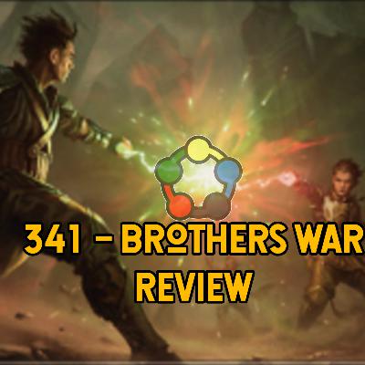 341 – Brothers War Review