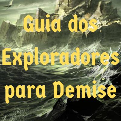 Episódio 133 - Guia dos Exploradores para Demise Episódio 133 - Guia dos Exploradores para Demise