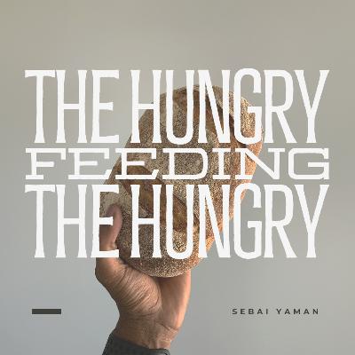 The Hungry Feeding the Hungry