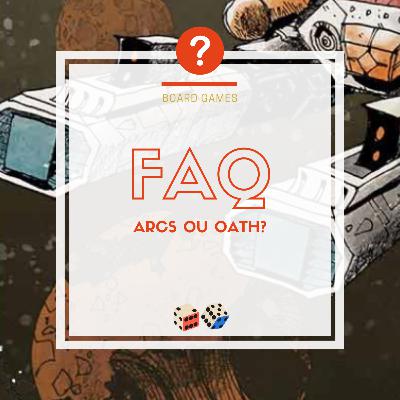 FAQ: Arcs ou Oath? (e outras perguntas) | SEBG#99 FAQ: Arcs ou Oath? (e outras perguntas) | SEBG#99