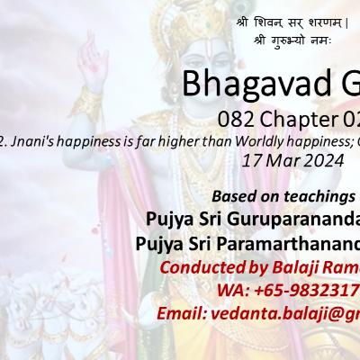 Bhagavad Gita - Class 082 - Chapter 02 Slokas 46-47 - Jnani's happiness is far higher than Worldly happiness; Choice ONLY over Action - Class taken on 17 Mar 2024