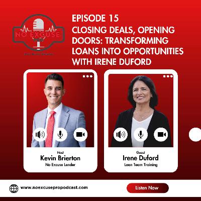 Episode 15: Closing Deals, Opening Doors: Transforming Loans into Opportunities with Irene Duford