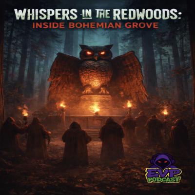 196 - Whispers in the Redwoods: Inside Bohemian Grove