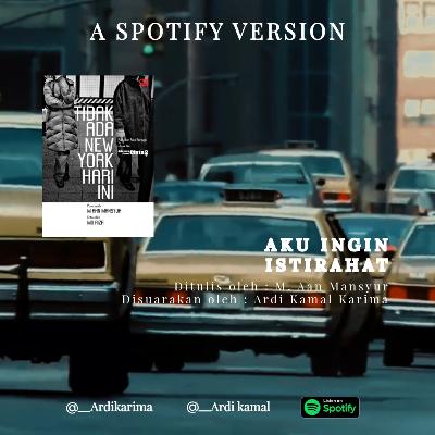Aku Ingin Istirahat - M. Aan Mansyur Aku Ingin Istirahat - M. Aan Mansyur
