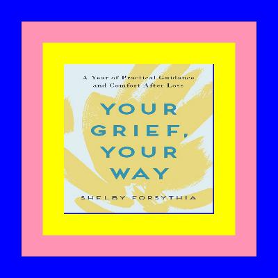 [KINDLE EBOOK EPUB] Your Grief Your Way A Year of Practical Guidance and Comfort After Loss Read book &ePub
