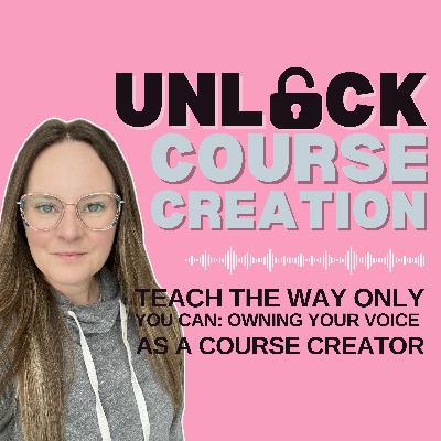 Teach the Way Only You Can: Owning Your Voice as a Course Creator - 30