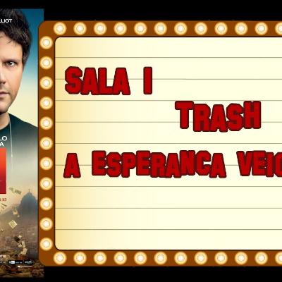 #115: Sala1: Trash - A esperança vem do lixo