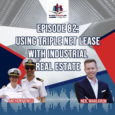 Episode 82: Using Triple Net Lease with Industrial Real Estate with Neil Wahlgren