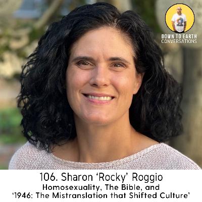 106. Sharon 'Rocky' Roggio - Homosexuality, The Bible, and '1946: The Mistranslation that Shifted Culture' 106. Sharon 'Rocky' Roggio - Homosexuality, The Bible, and '1946: The Mistranslation that Shifted Culture'
