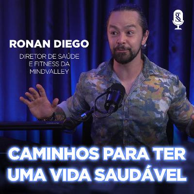 CAMINHOS PARA TER UMA VIDA SAUDÁVEL COM RONAN DIEGO #20