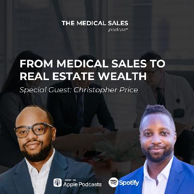 From Medical Sales to Real Estate Wealth From Medical Sales to Real Estate Wealth