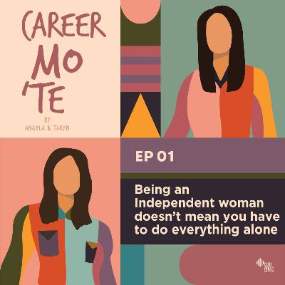 Episode 1: Being An Independent Woman Doesn't Mean You Have To Do Everything Alone Episode 1: Being An Independent Woman Doesn't Mean You Have To Do Everything Alone