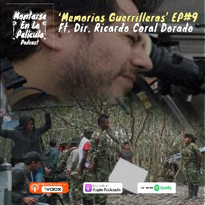 EP#09 - Cine de excombatientes - ft. Ricardo Coral Dorado director de cine