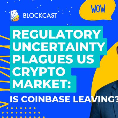 Regulatory Uncertainty Plagues US Cryptocurrency Market: Is Coinbase Leaving?