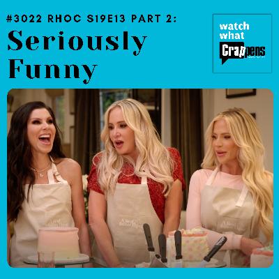 #3022 RHOC S19E13 Part 2: Seriously Funny