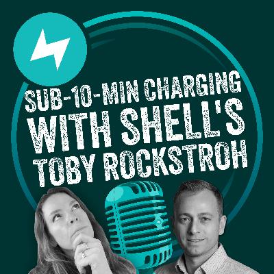 10-minute-charging with Shell's Toby Rockstroh
