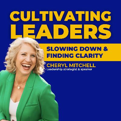 Slowing Down and Finding Clarity with Cheryl Mitchell