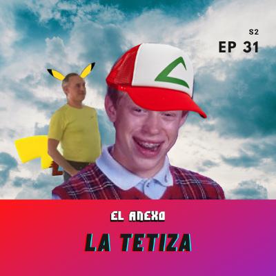 EP31: La Tetiza