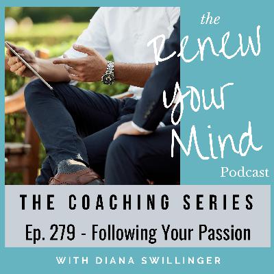 Following Your Passion - The Coaching Series Following Your Passion - The Coaching Series