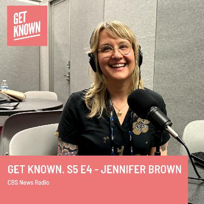Get Known. S5 E4 - Jennifer Brown from CBS News Radio