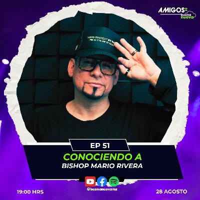 Amigos de Buena Nueva Ep 51 "Conociendo a BISHOP MARIO RIVERA"