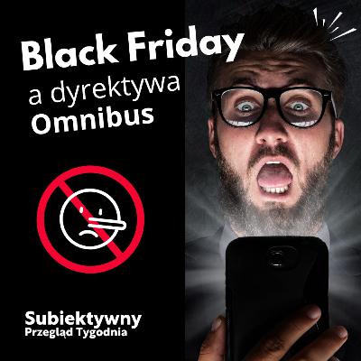 Black Friday a dyrektywa Omnibus 💥🛒 Czy to koniec oszustw? | Subiektywny Przegląd Tygodnia Black Friday a dyrektywa Omnibus 💥🛒 Czy to koniec oszustw? | Subiektywny Przegląd Tygodnia
