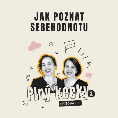 Plný kecky 2 | 11 | Jak poznat svou sebehodnotu