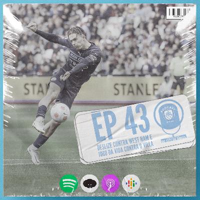 Deslize contra o West Ham e jogo da vida contra o Villa! - Podcast do Citão #43