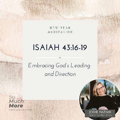 Embracing God’s Leading and Direction | Meditation on Isaiah 43:16-19