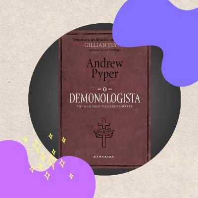 EP. 48 - O Demonologista