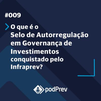 O que é o Selo de Autorregulação de Governança em Investimentos, conquistado pela Infraprev?
