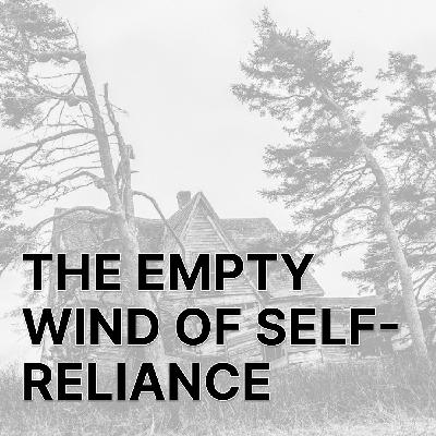 The Empty Wind of Self-Reliance