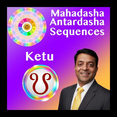 Ketu Mahadasha –Antardasha Sequence | Identity Dissolution, Karmic Purging & Spiritual Awakening