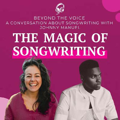 Beyond The Voice - A Conversation about Songwriting with Johnny Manuel