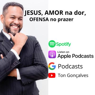 #16 - AMOR na dor, OFENSA no prazer
