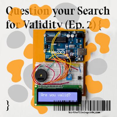 Question Your Search for Validity Question Your Search for Validity