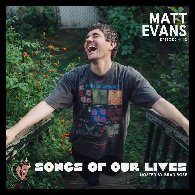 Matt Evans - Songs of Our Lives #112 Matt Evans - Songs of Our Lives #112