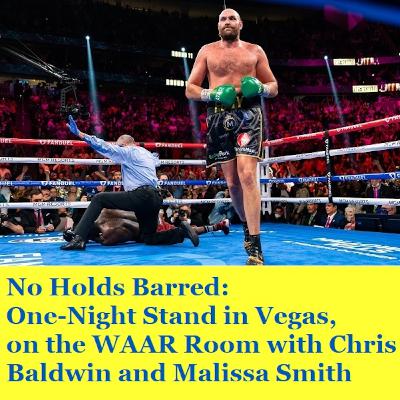 Episode 1466: No Holds Barred: One-Night Stand in Vegas, on the WAAR Room with Chris Baldwin and Malissa Smith Episode 1466: No Holds Barred: One-Night Stand in Vegas, on the WAAR Room with Chris Baldwin and Malissa Smith